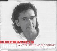 Pascal,Felix - Wieder Mal Nur Dir Zuliebe