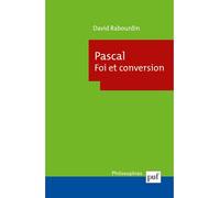 Pascal. Foi et conversion - David Rabourdin - Puf - broché - Essai