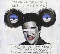 PASCAL & LES LIMINANAS COMELADE - TRAITE DE GUITARRES TRIOLECTIQUES CD NEUF