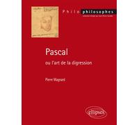 Pascal ou l'art de la digression - Pierre Magnard - Ellipses - broché - Essai