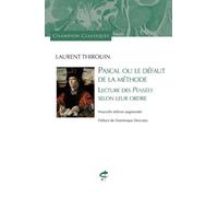 Pascal ou le défaut de la méthode - Lecture des Pensées selon leur ordre - Laurent Thirouin - Honore Champion Eds - broché - Etude