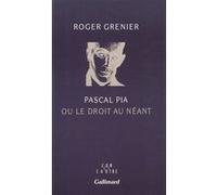 Pascal Pia ou le droit au néant Roger Grenier (Auteur)