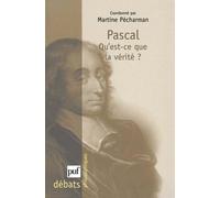 Pascal. Qu'est-ce que la vérité ?