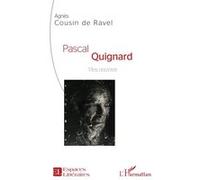 Pascal Quignard Vies, oeuvres - Agnès Cousin de Ravel - L'harmattan - broché - Essai