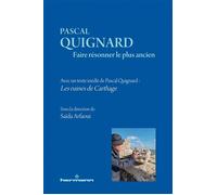 Pascal Quignard – Faire résonner le plus ancien – Texte inédit : Les ruines de Carthage