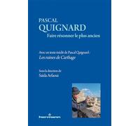 Pascal Quignard. Faire résonner le plus ancien Avec un texte inédit de Pascal Quignard : Les ruines de Carthage - Saïda Arfaoui - Hermann - broché - Essai