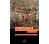 Pascal Quignard ou la littérature démembrée par les muses