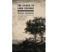 Pascal Quignard The Answer to Lord Chandos /anglais