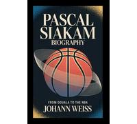 PASCAL SIAKAM BIOGRAPHY: From Douala to the NBA