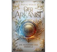 Pascal Wokan Der Arkanist (Band 1): Die Akademie des Himmels (Poche)