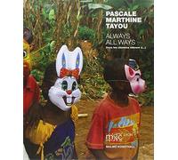 Pascale Marthine Tayou. Always all ways. Ediz. inglese e francese