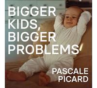 Pascale Picard – Bigger Kids Bigger Problems