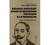 Paschal Grousset - Sport et éducation physique à la française 1888-1909