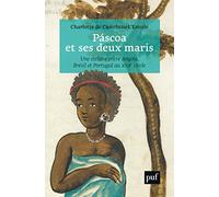 Páscoa Et Ses Deux Maris - Vie D'une Esclave Entre Angola, Brésil Et Portugal Au Xviie Siècle