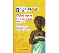 Páscoa et ses deux maris Une esclave entre Angola, Brésil et Portugal au XVIIᵉ siècle - Charlotte de Castelnau-L'Estoile - Flammarion - Poche - Essai