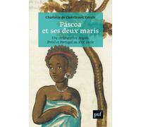 Páscoa Et Ses Deux Maris - Vie D'une Esclave Entre Angola, Brésil Et Portugal Au Xviie Siècle