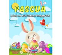 Pascua Libro De Colorear Para Niños: 50+ Divertidas Páginas Para Colorear Llenas De Conejito De Pascua, Gatos, Huevos, Primavera ... Y Mucho Más. Cesta Stuffer Idea De Regalo Para Niños Niñas Y Niños.