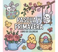 Pascua y Primavera Libro de Colorear: Dibujos Fáciles y Relajantes para Adultos y Niños
