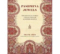 Pashmina Jewels: The Khanuja Family Collection of Kashmir Shawls /anglais
