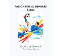 Pasión por el Deporte: Futbol - El libro de Colorear