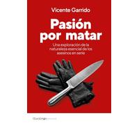 Pasión por matar: Guía para entender la mente criminal de un asesino en serie