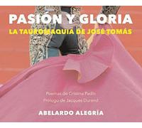 Pasion Y Gloria - La Tauromaquia De José Tomàs