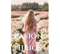 Pasión Y Lirios: Un Amor Eterno (Spanish Edition)