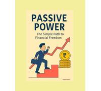 PASIVE POWER: The Simple Path to Financial Freedom