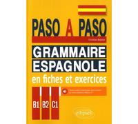 Paso a paso - Grammaire espagnole en fiches et exercices - B1-B2-C1 - Christian Bayeux - Ellipses - broché - Méthode de langue