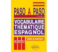 Paso a paso - Vocabulaire thématique espagnol en fiches et exercices corrigés - B1-B2-C1 - Christian Bayeux - Ellipses - broché - Méthode de langue