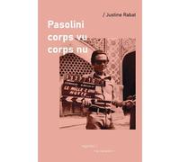 Pasolini, corps vu - corps nu - Justine Rabat - De La Variation Eds - broché - Monographie
