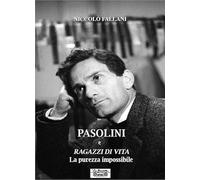 Pasolini e Ragazzi di vita. La purezza impossibile