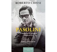 Pasolini. Il fantasma del presente (1970-1975)