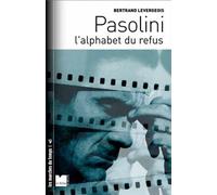 Pasolini l'alphabet du refus - L'alphabet du refus - Bertrand Levergeois - Du Felin Eds - broché - Essai