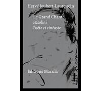 Pasolini. Le grand chant. Poète et cinéaste - Hervé Joubert-Laurencin - Macula Eds - broché - Beau livre