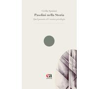 Pasolini nella Storia. «Quel passato ch’è nostro privilegio»