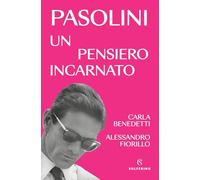 Pasolini un pensiero incarnato