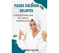 Pasos Culdado Delapiel: Consejos Para Una Piel Sana Y Maravillosa