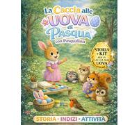 Pasqualina e la Caccia alle Uova di Pasqua: Storia per bambini con giochi e attività creative da ritagliare