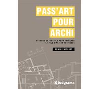 Pass art pour archi Méthode et conseils pour intégrer l'école de vos rêves - Edwige Witvoet - Studyrama Eds - broché - Scolaire / Universitaire