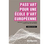 Pass art pour une école d'art européenne Méthode et conseils pour intégrer l'école d'art de vos rêves - Edwige Witvoet - Studyrama Eds - broché - Scolaire / Universitaire