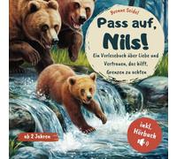 Pass auf, Nils!: Ein Vorlesebuch über Liebe und Vertrauen, das hilft, Grenzen zu achten; mit Hörbuch und Ausmalbildern; für Kinder ab 2 Jahren