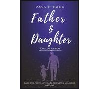 Pass It Back: Father & Daughter Exchange Journal: Back-and-Forth Notebook for Notes, Memories, and Love/ 6x9, 150pages
