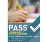 Pass: Prepare, Assist, Survive, And Succeed: A Guide To Passing The Praxis Exam In School Psychology, 2Nd Edition (Paperback) Barbara Bole Williams, Rosemary B Mennuti (Auteur)