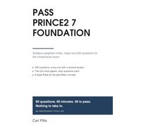 Pass PRINCE2 7 Foundation: Syllabus-weighted notes, maps and 226 questions for the closed-book exam