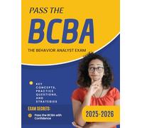 Pass the BCBA with Confidence : Key Concepts, Practice Questions, and Strategies 2025-2026