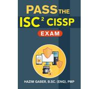 PASS the CISSP (Certified Information Systems Security Professional) Exam - 2022 Edition