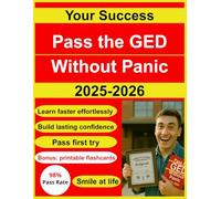 Pass the GED Without Panic: The Fast, Confidence-Building Study Guide That Cuts Out the Confusing Stuff and Gets You Ready to Pass on Your First Try-No Tutor Needed