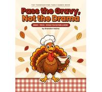 Pass the Gravy, Not the Drama: The Thanksgiving Table Games Book: Dinner Bingo, Trivia, Would You Rather and More for the Whole Family