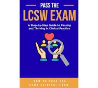 Pass The LCSW Exam: How To Pass The ASWB Clinical Exam